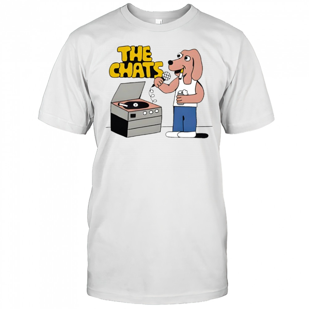 The Chats Dog shirt