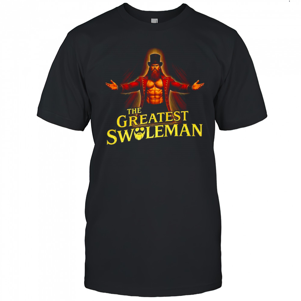 The Greatest Swoleman circus ringmaster welcome to the greatest show shirt