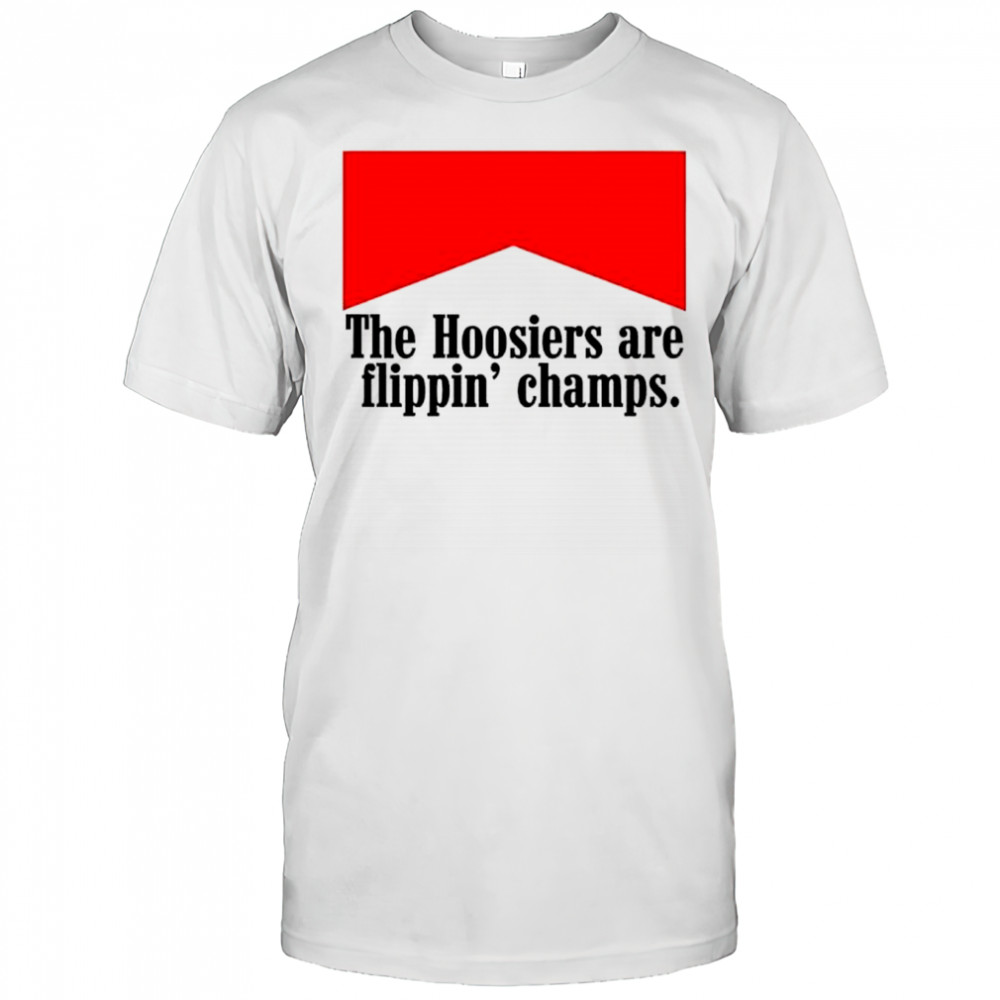 The Indiana Hoosiers are flippin’ champs shirt