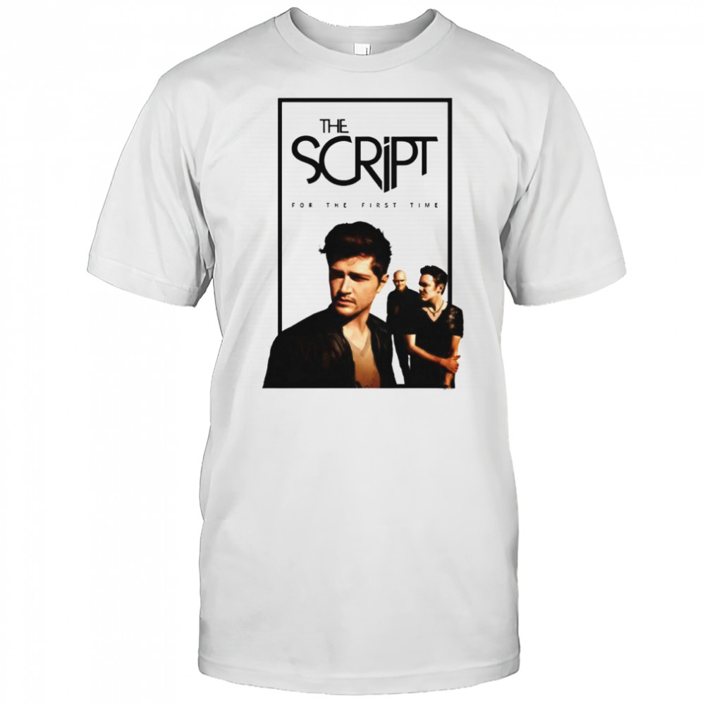 The Script Store Merch For The First Time shirt