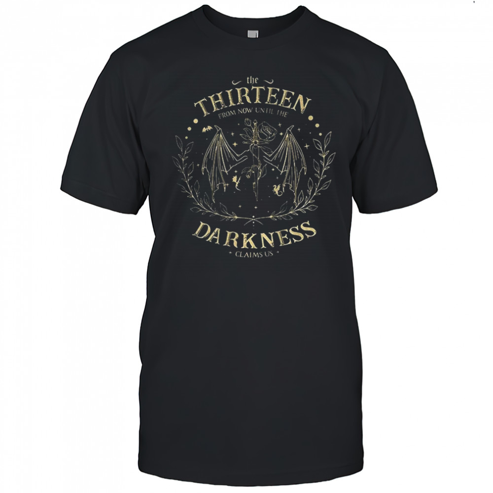 The thirteen from now until the darkness claims us shirt
