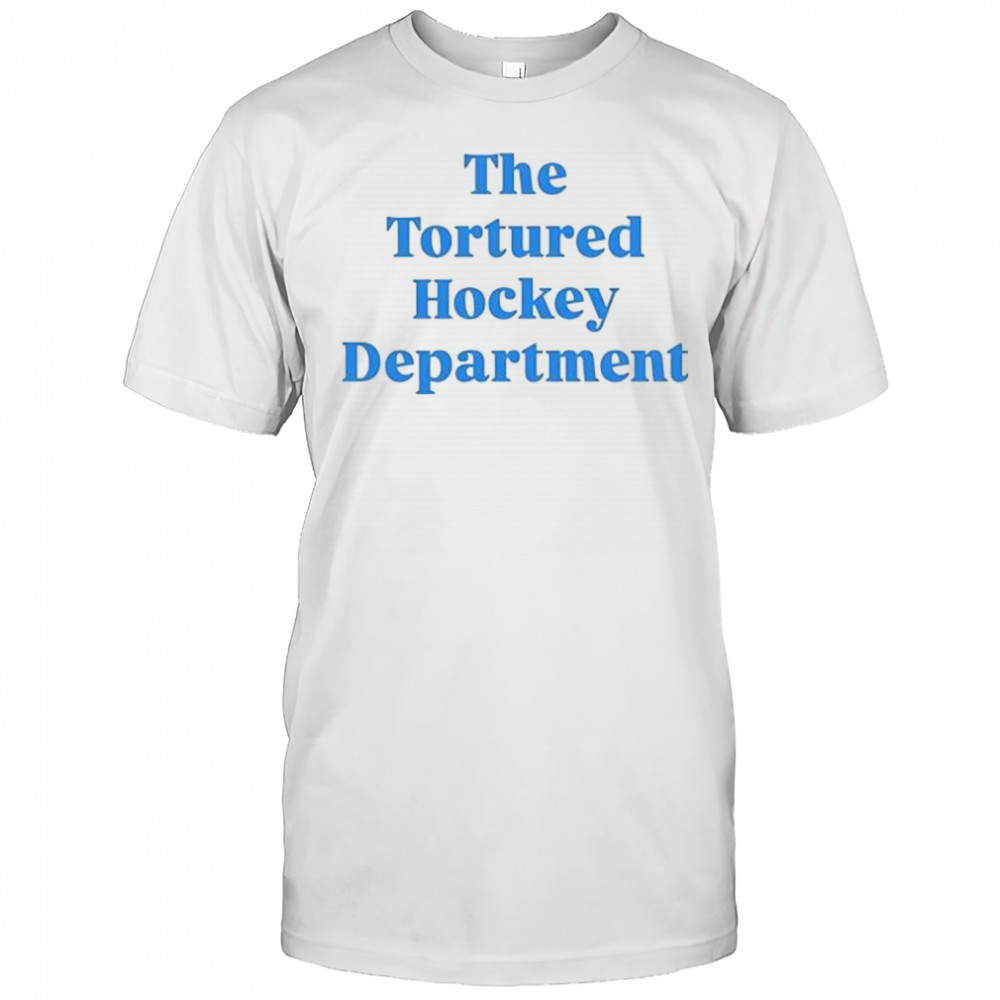 The Tortured Hockey Department shirt