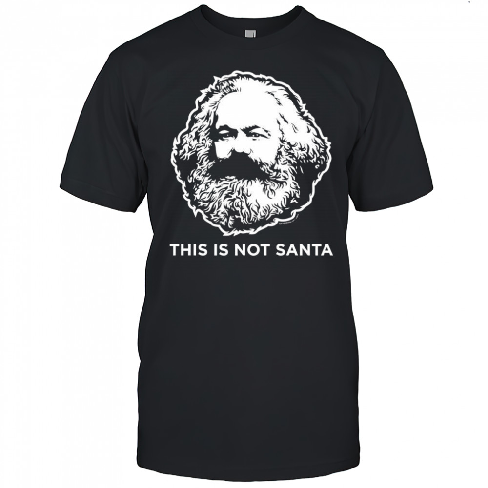 This Is Not Santas Karl Marx graphic shirt
