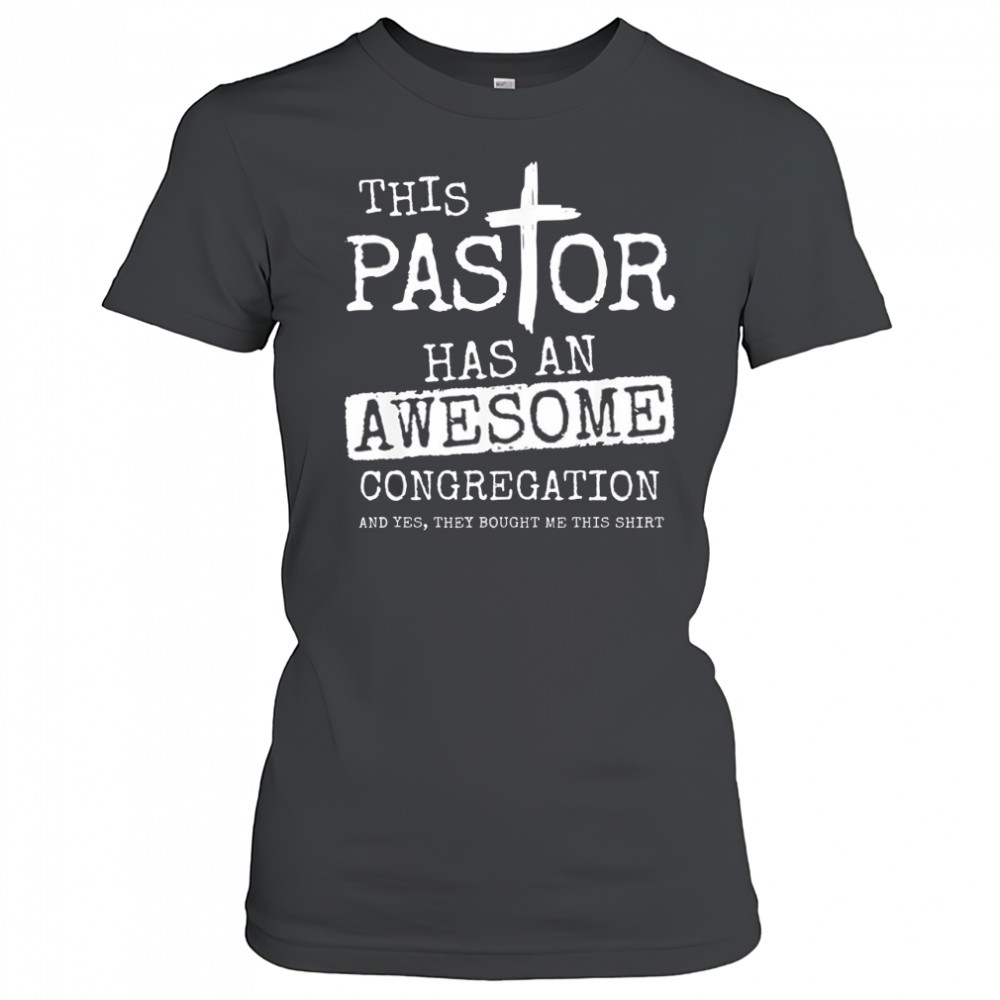 This pastor has an awesome congregation and yes shirt