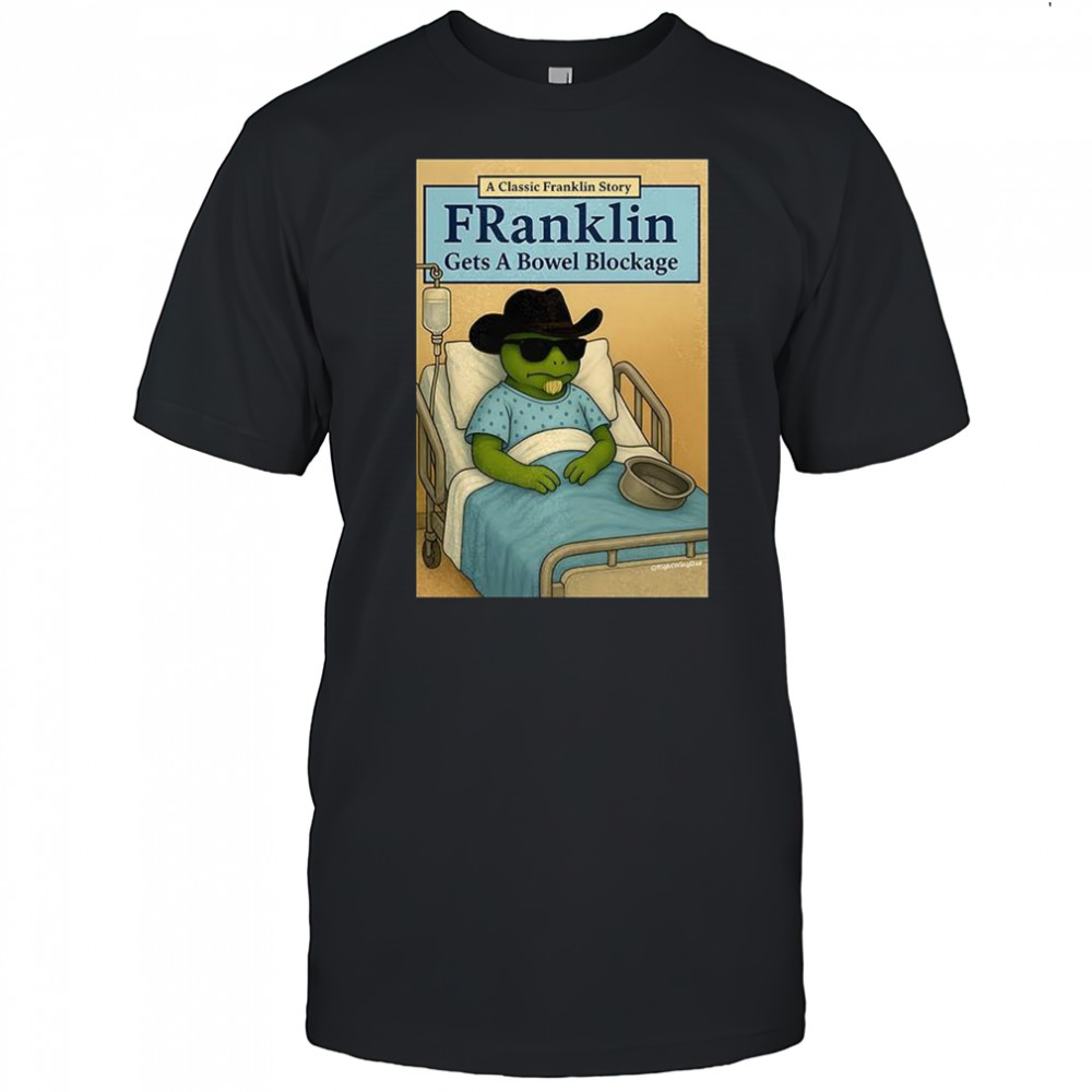 Turtle Franklin gets a bowel blockage shirt