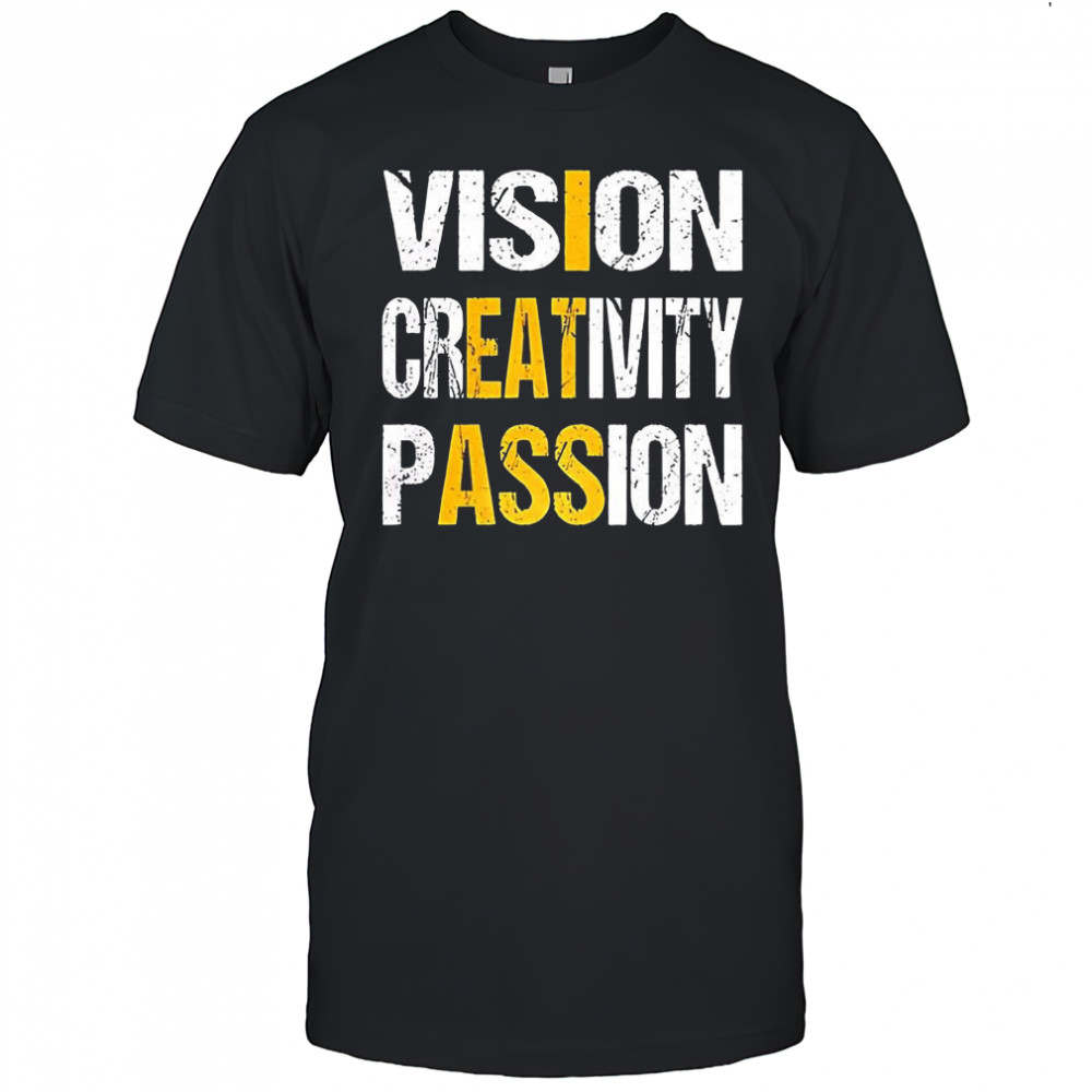 Vision creativity passion letter shirt