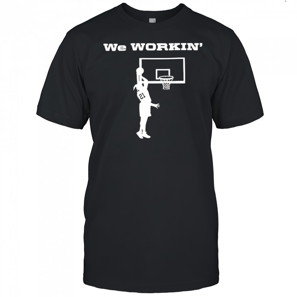 We Workin’ 21 slam dunk basketball shirt