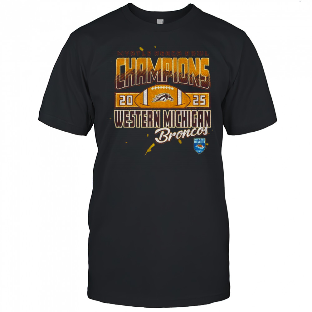 Western Michigan Broncos Myrtle Beach Bowl Champions 2025 shirt