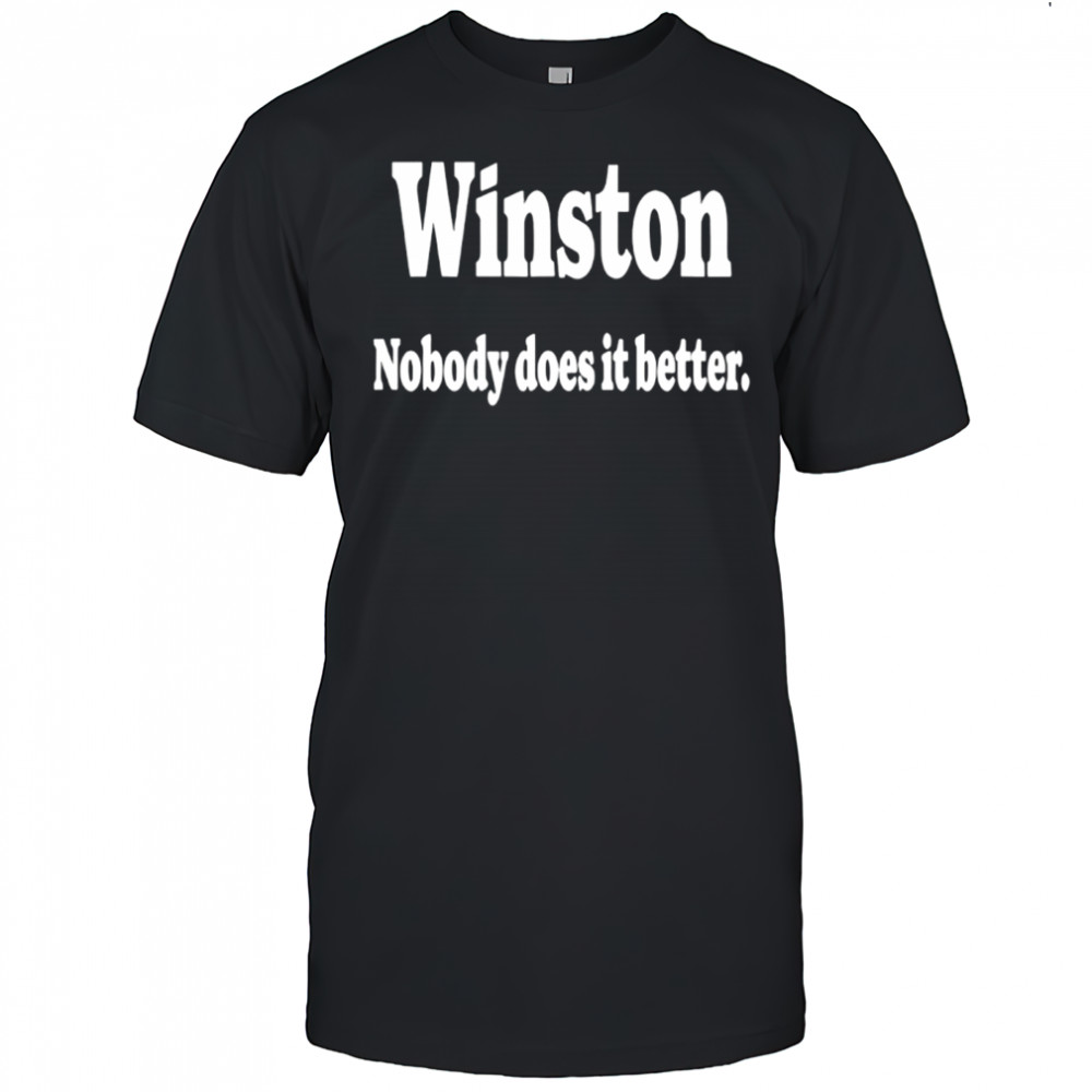 Winston Nobody Does It Better Shirt
