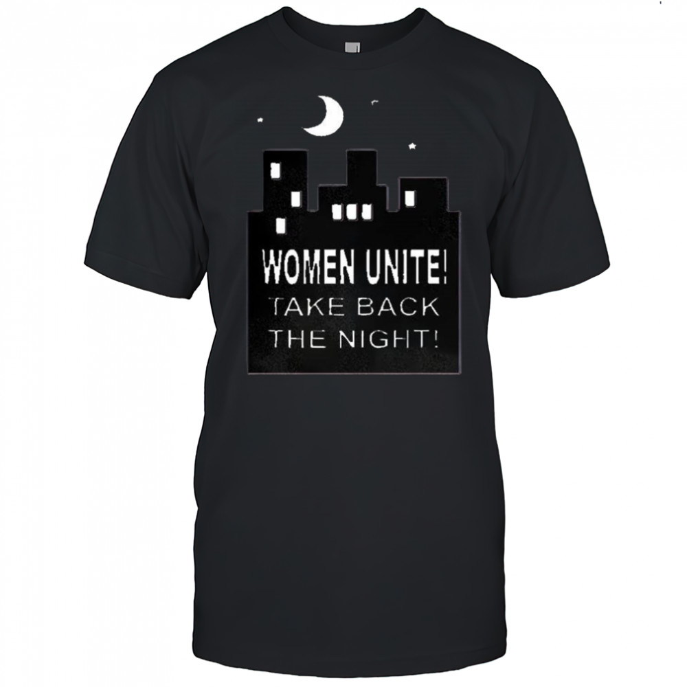 Women unite take back the night slogan meme city skyline shirt