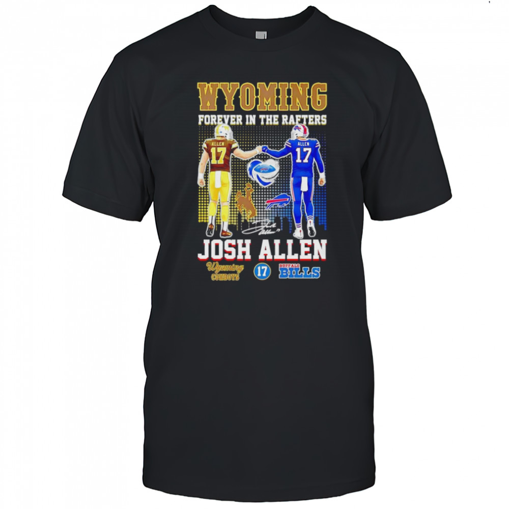 Wyoming forever in the Rafters Josh Allen shirt