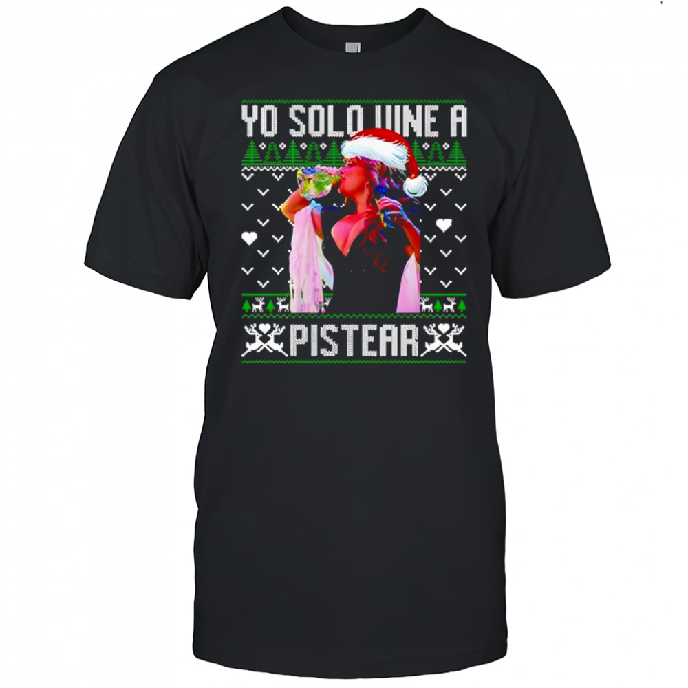 Yo Solo Vine A Pistear Christmas Shirt