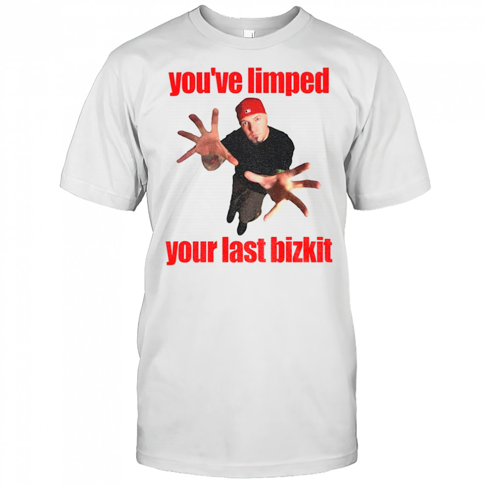 You’ve Limped Your Last Bizkit Nu Metal Emo t-shirt