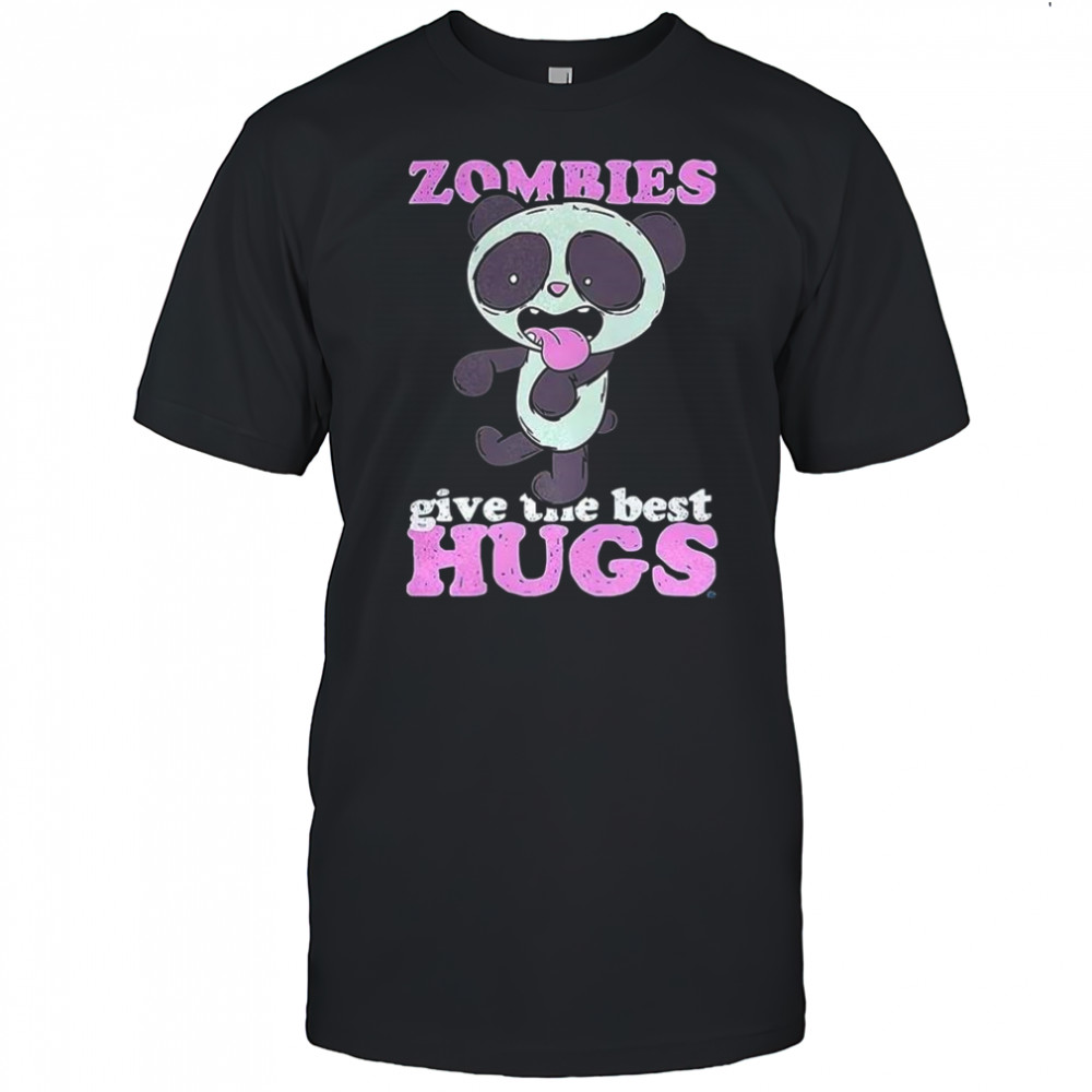 Zombies give the best hugs shirt