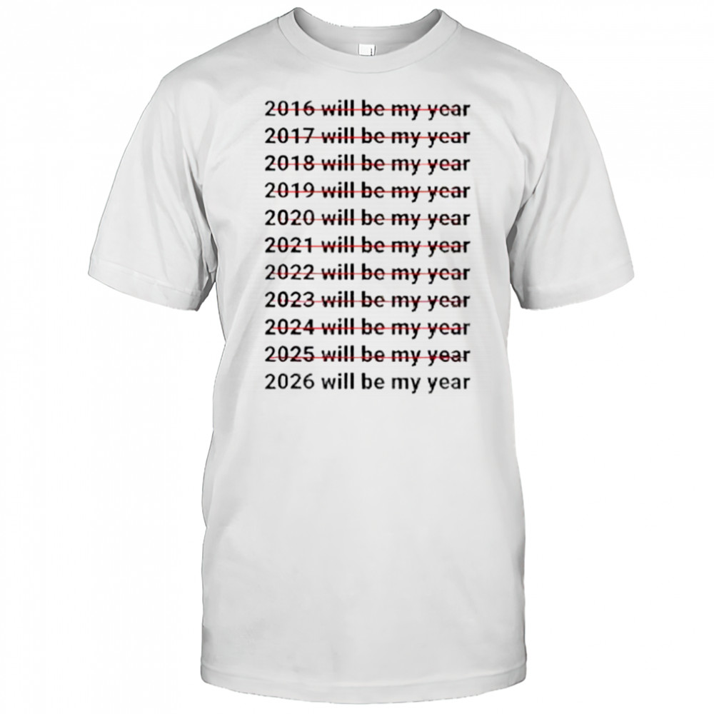 2026 Will Be My Year Funny Humor New Year Quote shirt