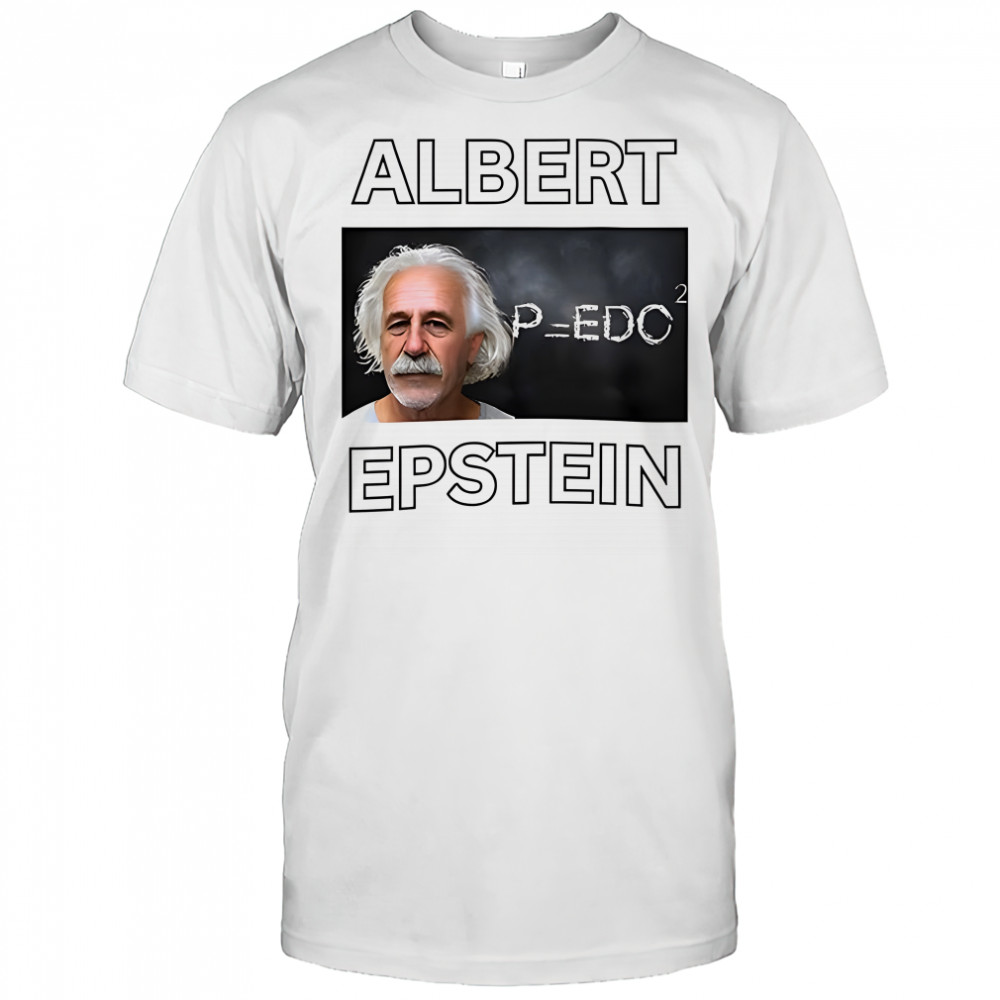 Albert Epsten Albert Einstein parody shirt