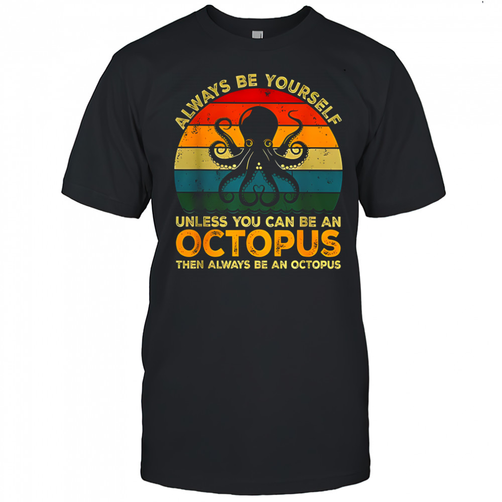Always yourself unless octopus vintage shirt