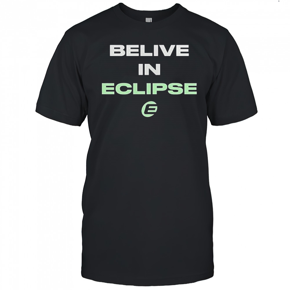Belive in Eclipse everything shirt