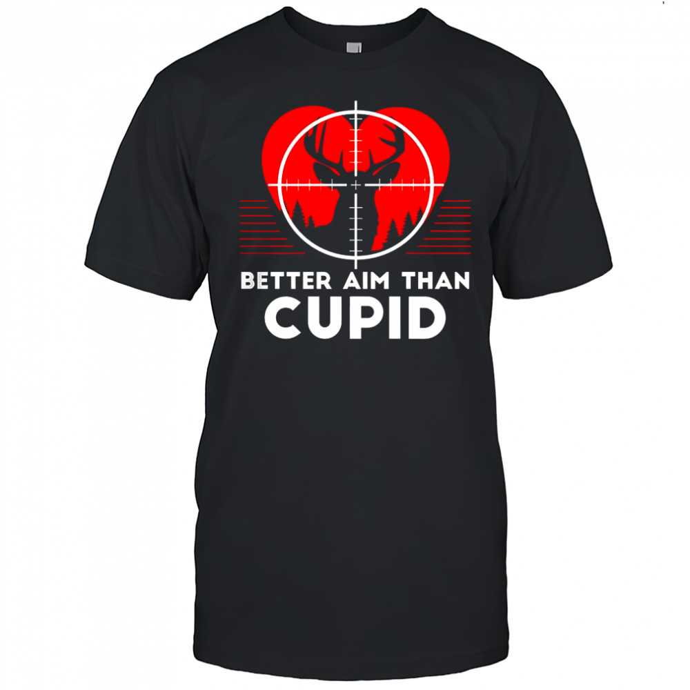 Better aim than Cupid deer target shirt