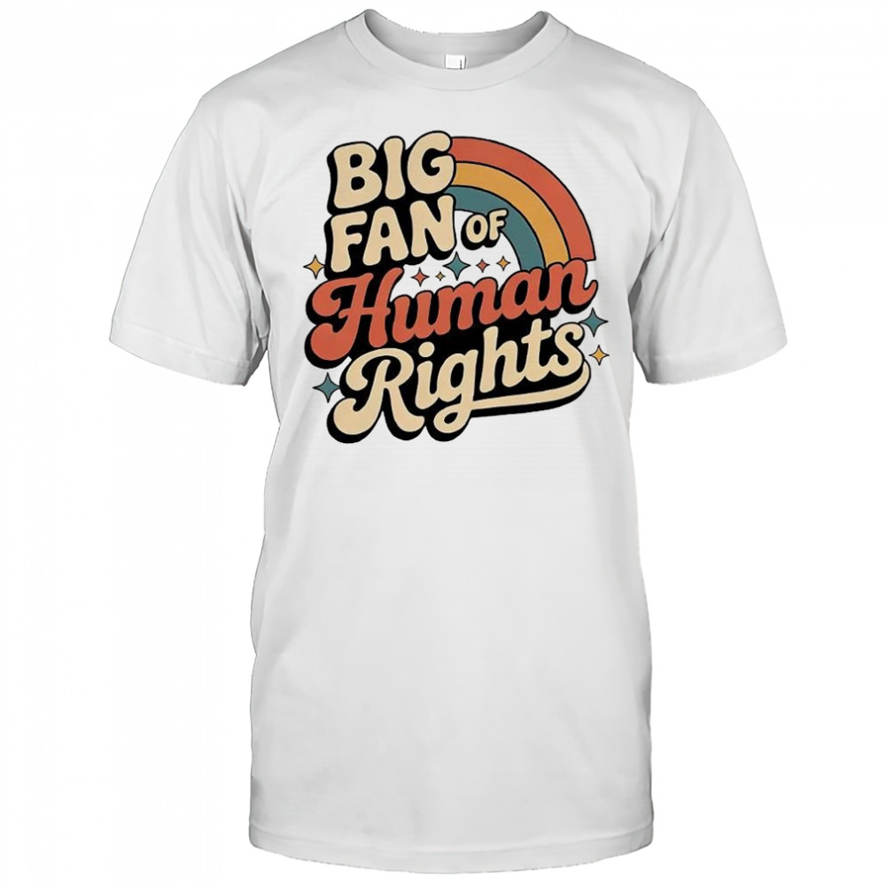 Big fan of human rights rainbow vintage shirt