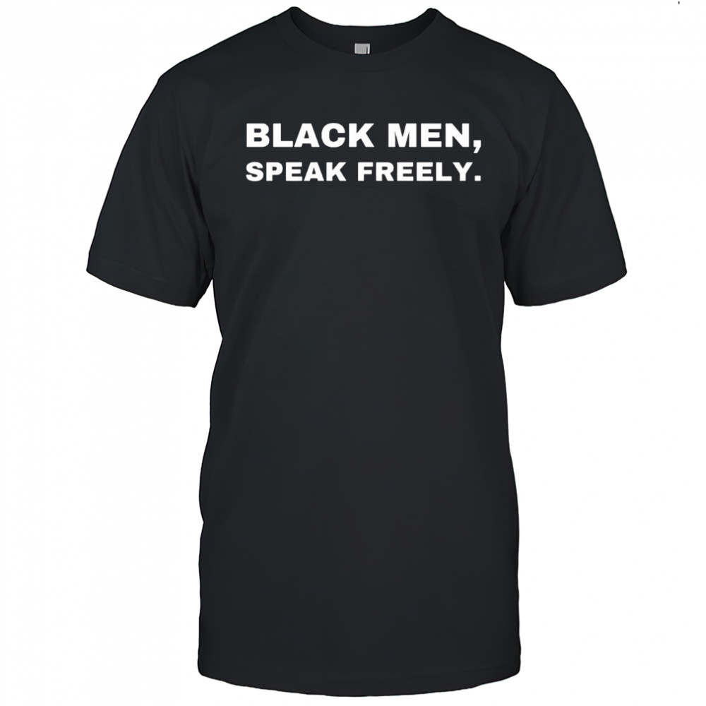 Black men speak freely text shirt