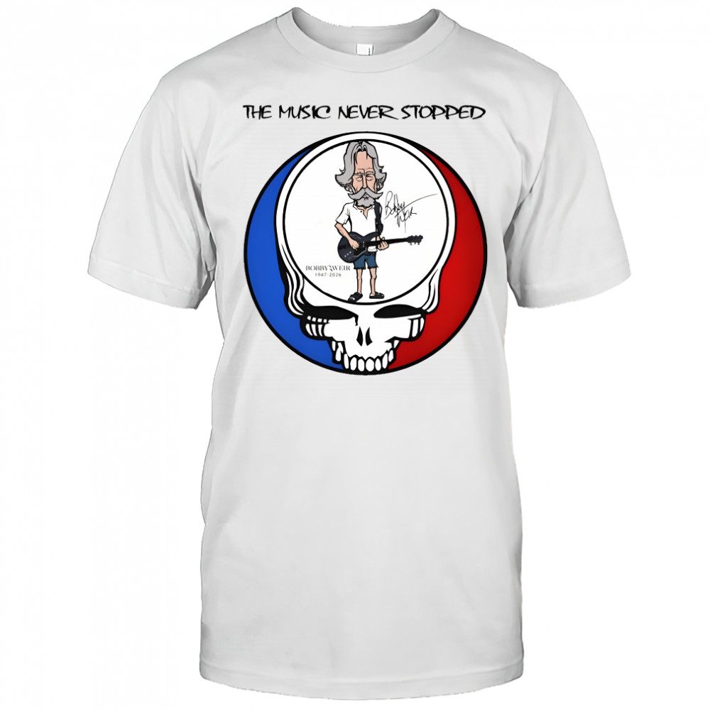 Bob Weir Grateful Dad 1947-2026 signature the music never stopped shirt