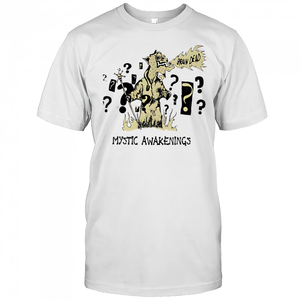 Brain dead mystic awakenings fire-breathing monster question mark shirt