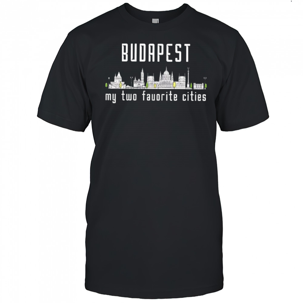 Budapest my two favorite cities skyline graphic shirt