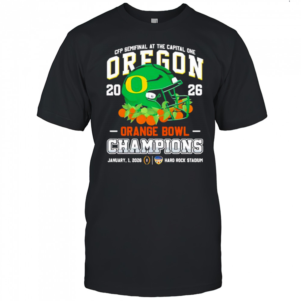 CFP Semifinal at the capital one 2026 Oregon Ducks Orange Bowl Champions shirt