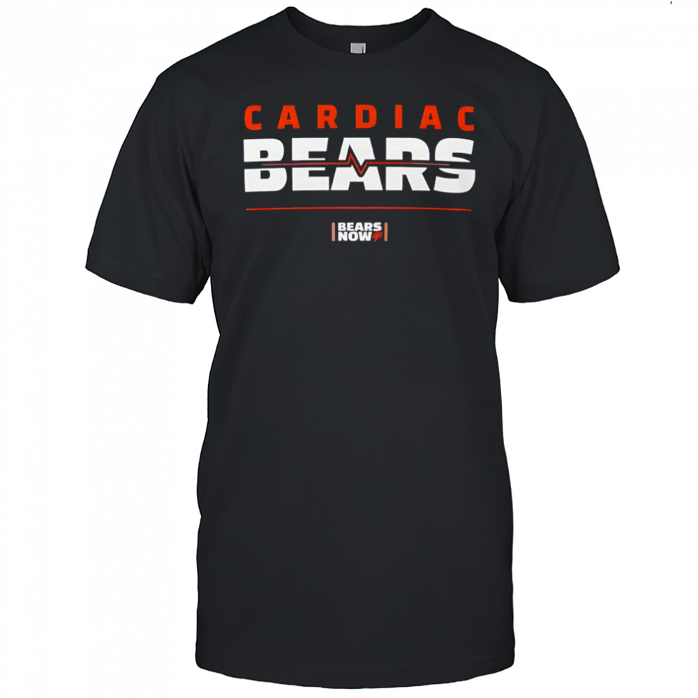 Chicago Bears Cardiac Bears Bears Now shirt