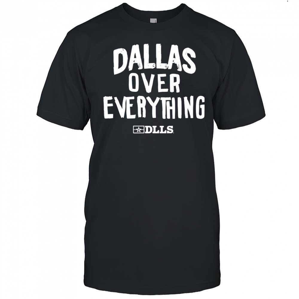 Dallas over everything DLLS letter shirt