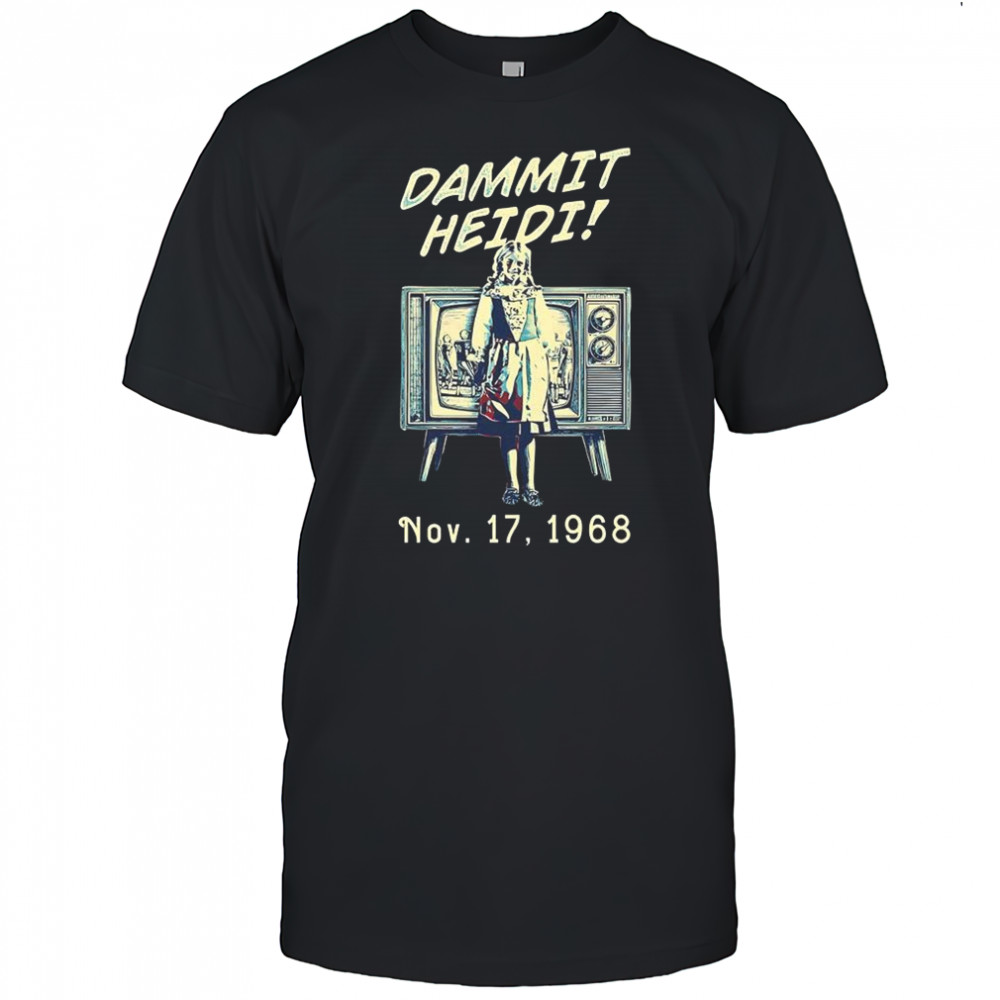 Dammit Heidi Oakland Raiders vs New York Jets NFL 1968 Game television incident shirt