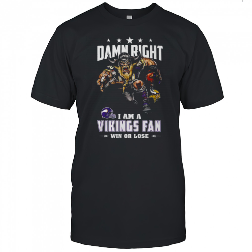 Damn Right I Am A Vikings Fan T Shirt