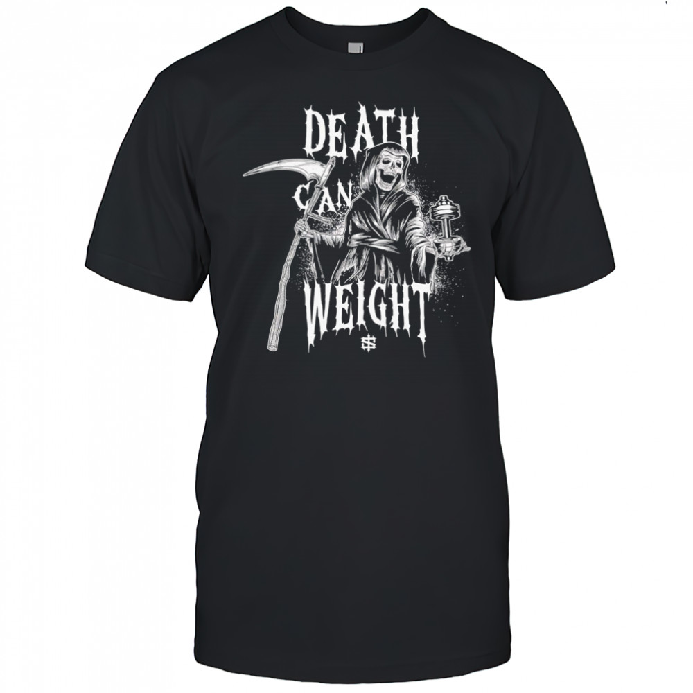 Death Can Weight Grim Reaper Skeleton shirt