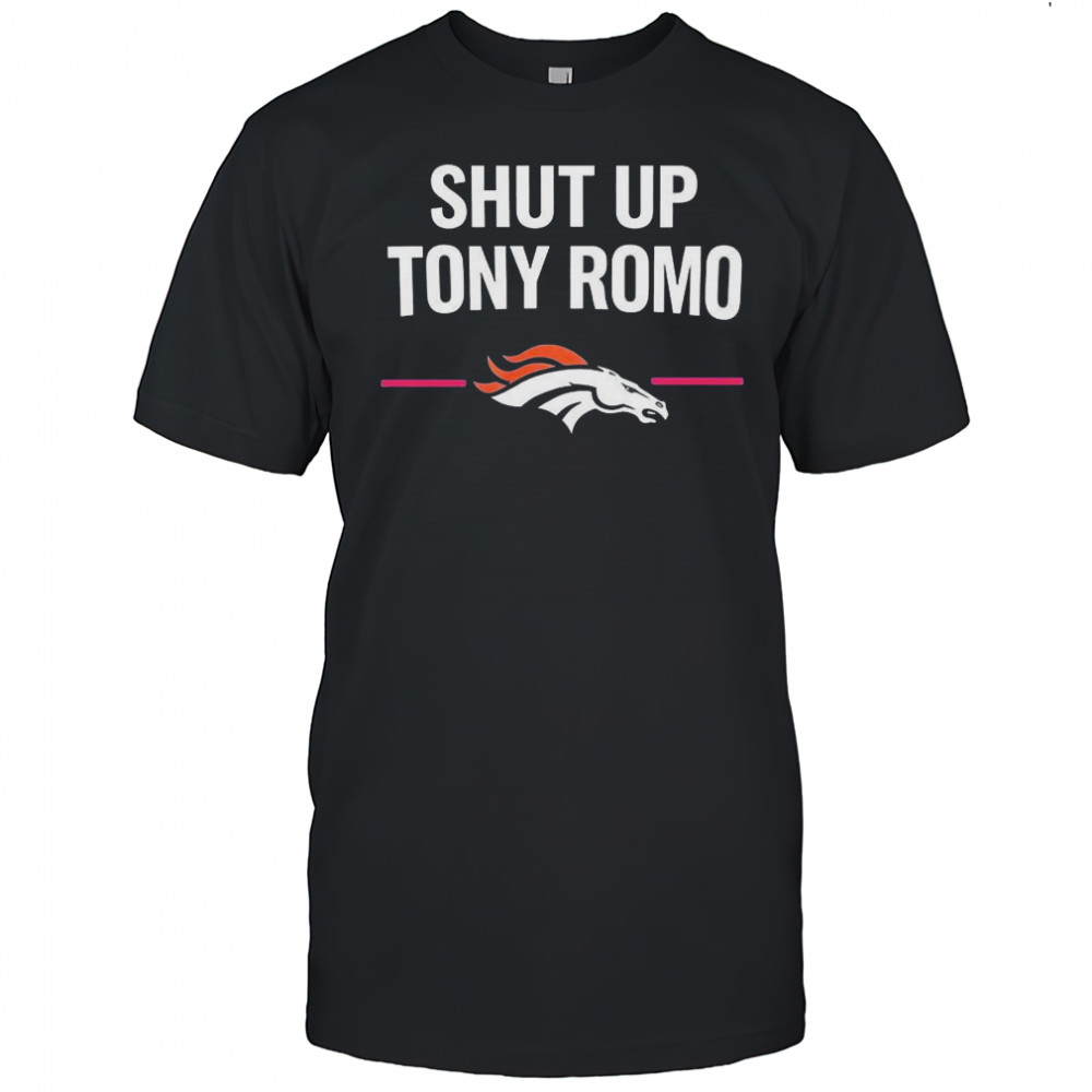 Denver Broncos shut up tony romo shirt