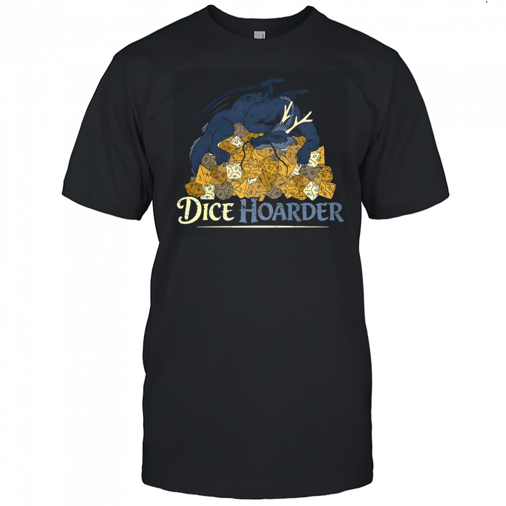 Dice Hoarder dragon Dungeons and Dragons shirt