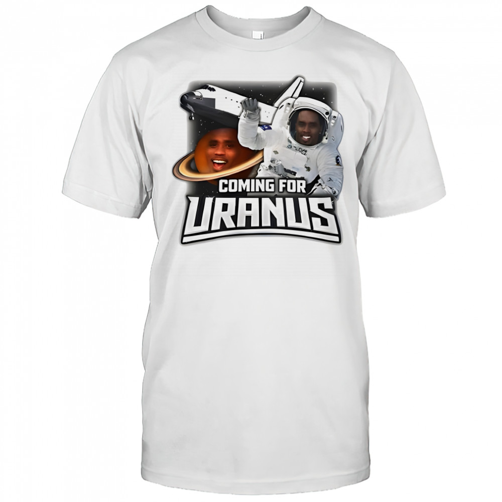 Diddy coming for Uranus astronaut caricature shirt