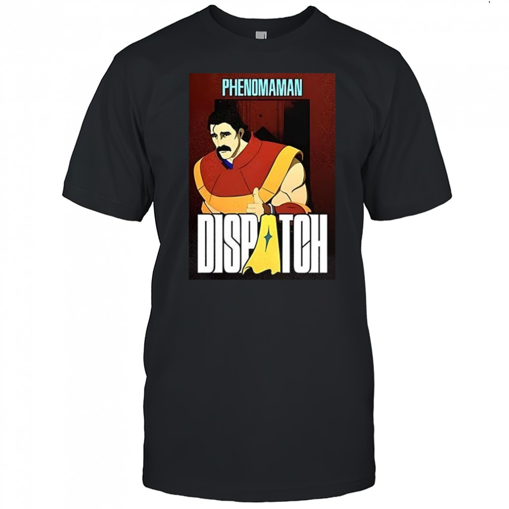 Dispatch Phenoman shirt