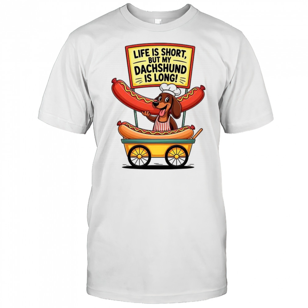 Dog life is short but my dachshund is long shirt