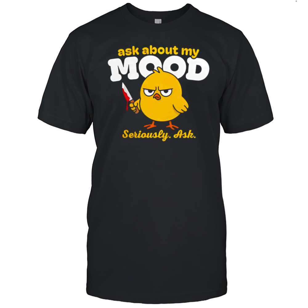 Duck Ask About My Mood Seriously Ash bloody knife graphic shirt