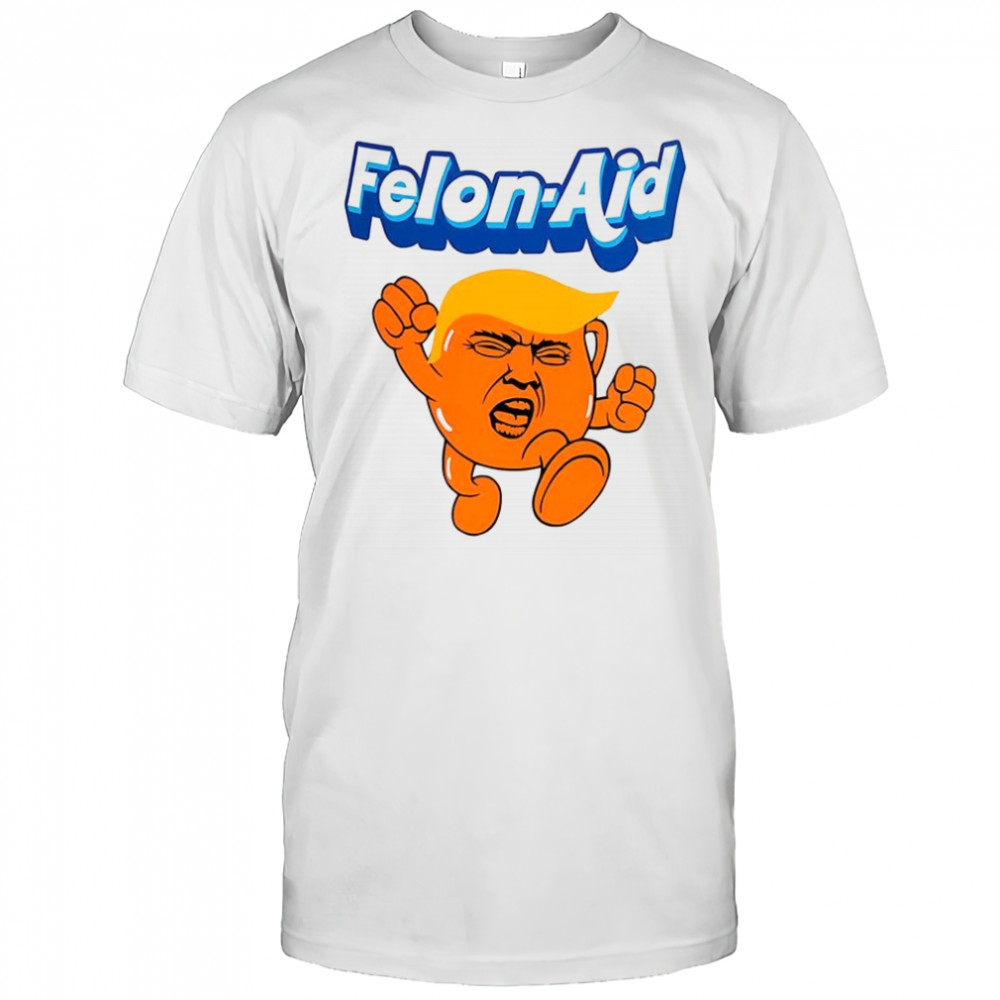 Felon Aid Anti Trump meme shirt