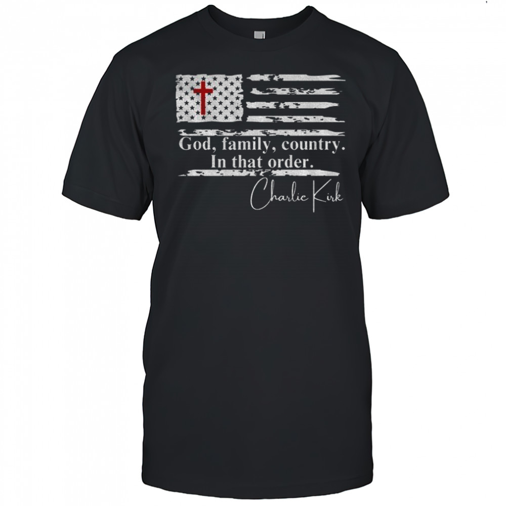 Freedom Charlie Kirk God Family Country in that Order flag shirt