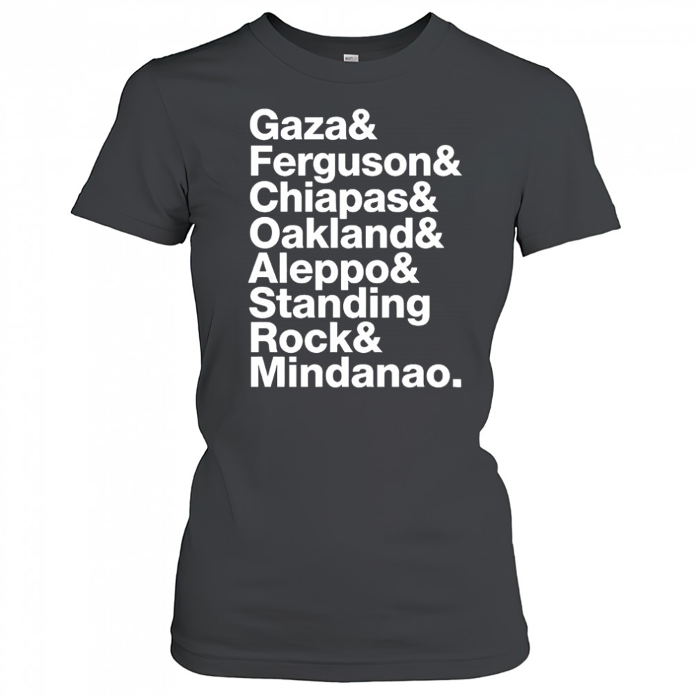 Gaza Ferguson Chiapas Oakland Aleppo Standing Rock and Mindanao shirt