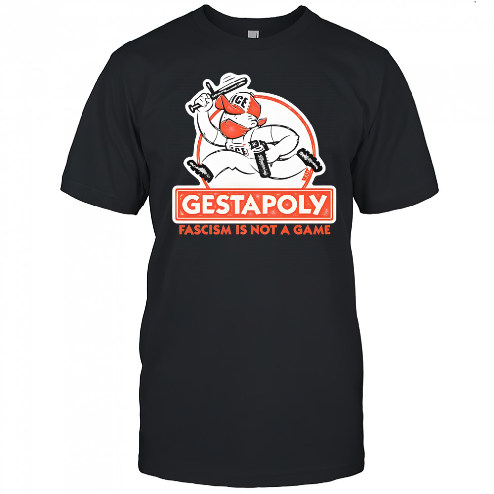 Gestapoly Fascism Is Not A Game figure ICE hat cartoon shirt
