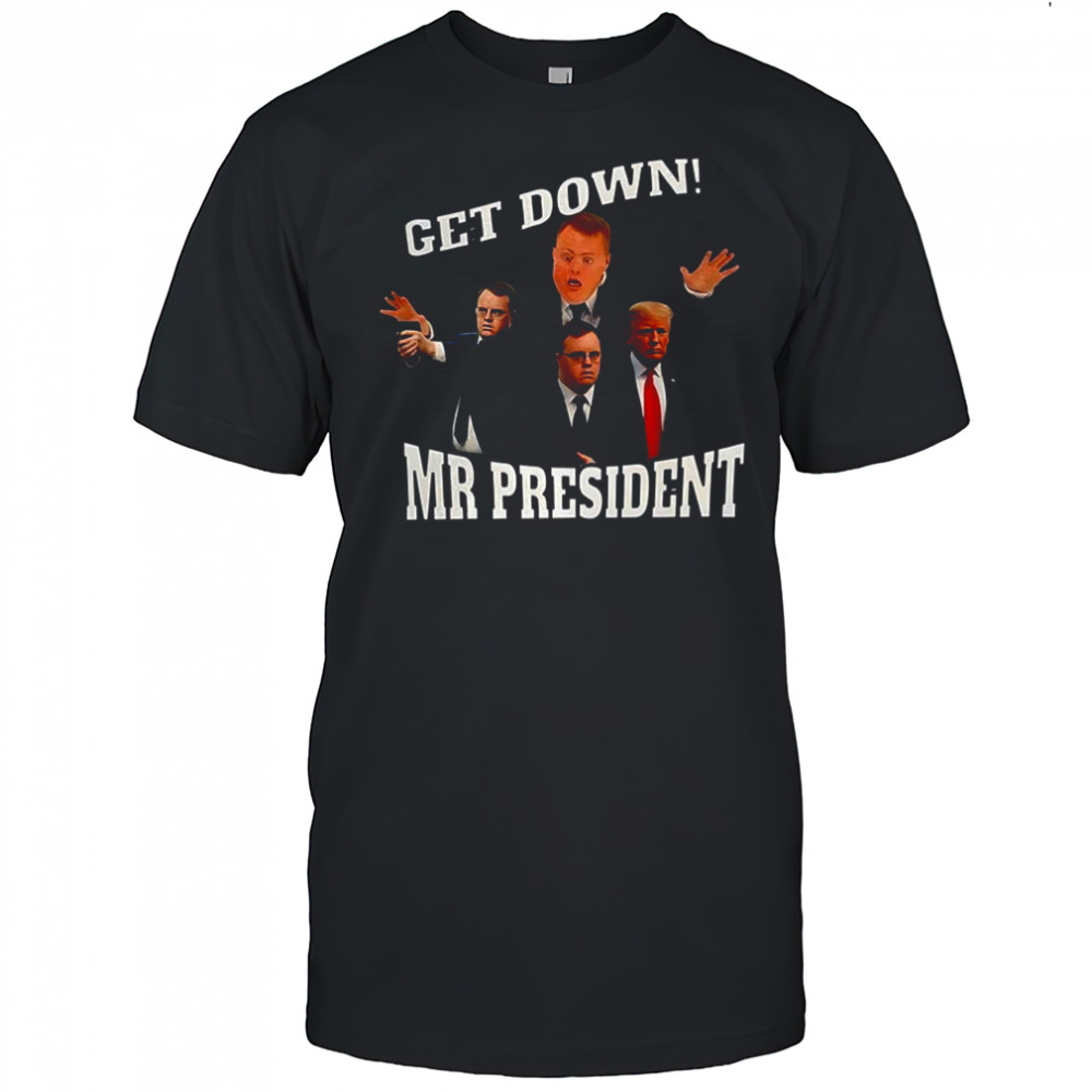 Get down Mr President shirt