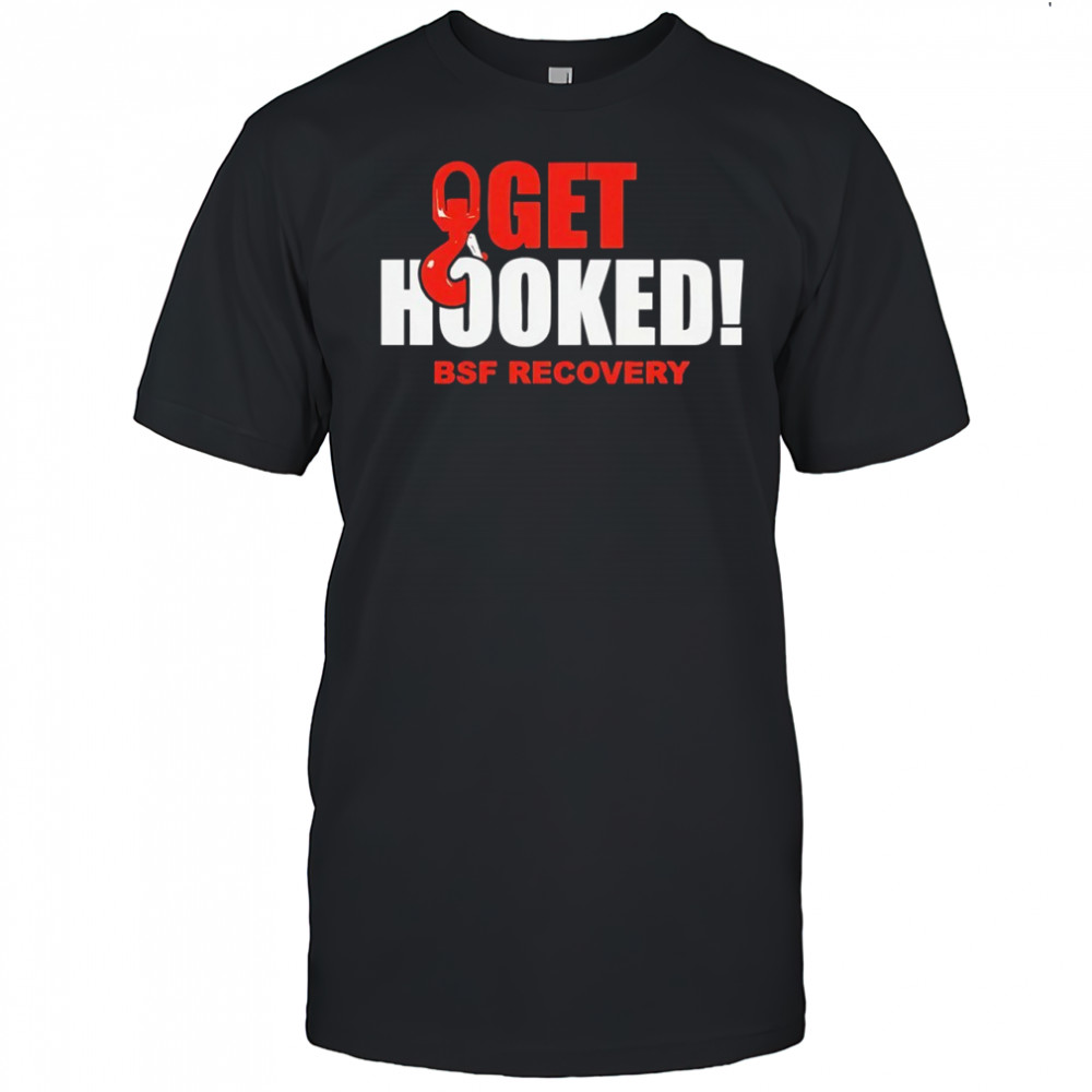 Get Hooked BSF recovery shirt