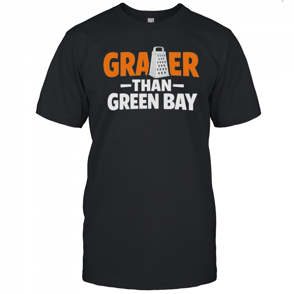 Grater Than Green Bay Greater Cheese Grate shirt