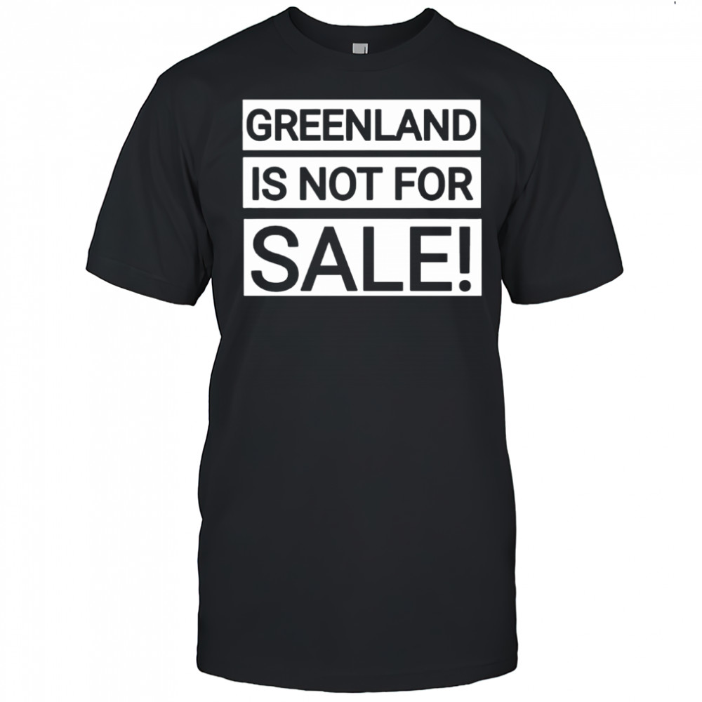 Greenland Is Not For Sale shirt