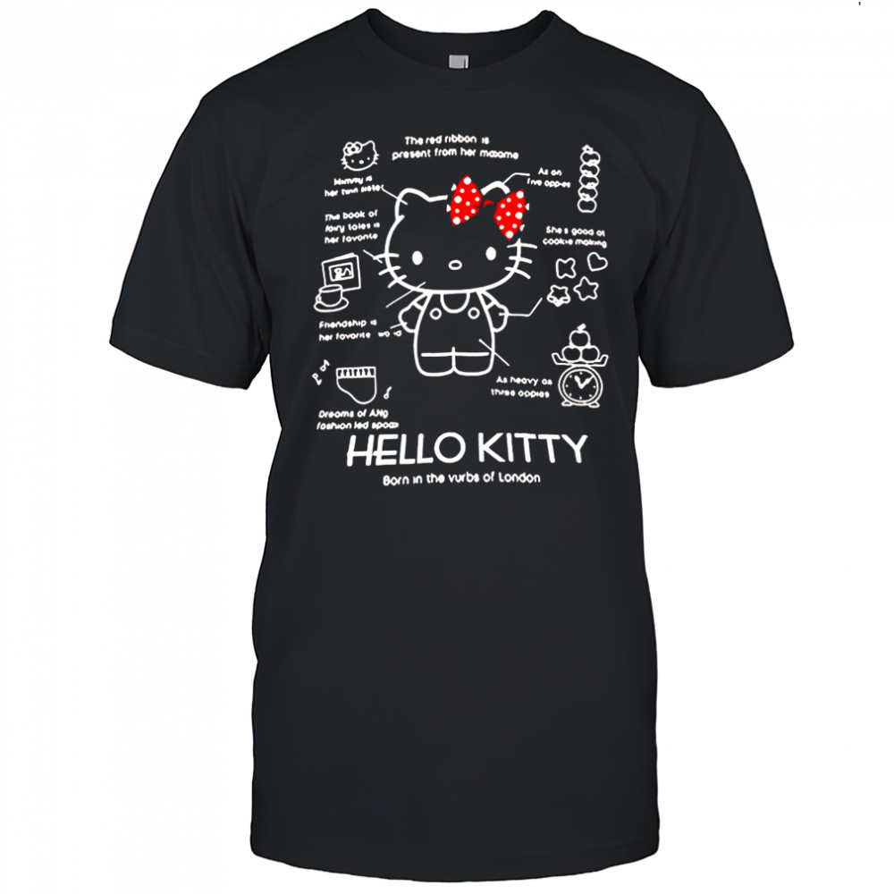 Hello kitty born in the Vurbs of London information shirt