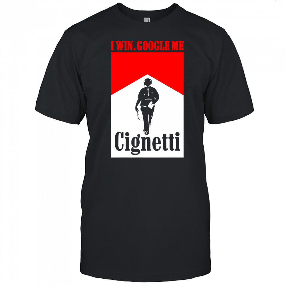 I win Google Me Cignetti shirt